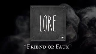 Lore: Friend or Faux