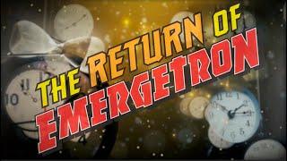 The Return of Emergetron