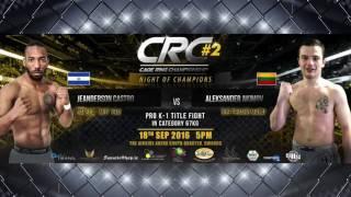 CRC 2 "Night of Champions"  PRO K-1 67kg Title Fight Jeanderson  Castro vs Alexander Akimov