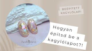 Beépített kagylólap - Hogyan építsd be a kagylólapot? - 2. Rész - Bodi Reni Nails