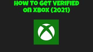 How To Get VERIFIED On Xbox! (2021)