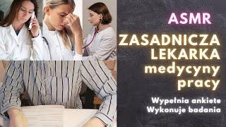 ASMR po polsku Asmr PL Zasadnicza Lekarka medycyny pracy robi Tobie badania 🩺Wypełnia ankietę #ASMR