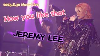 2023.8.30 Jeremy Lee 李駿傑 solo [How you like that]