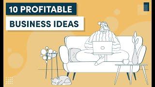 10 Profitable Business Ideas That You Can Start Today