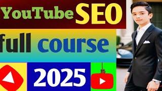 YouTube SEO full course 2025 | search engine optimization course | youtube seo full course free