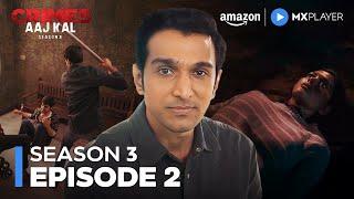 Crimes Aaj Kal Season 3 Full Episode 2 | Pratik Gandhi | Amazon MX Player