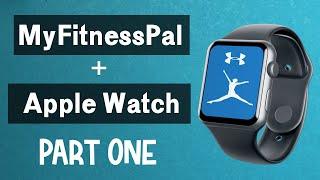 MyFitnessPal and Apple Watch (PART ONE - USING THE MYFITNESSPAL APP ON APPLE WATCH)