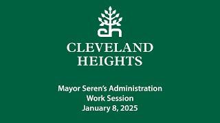 Cleveland Heights Mayor Seren's Administration Work Session January 8, 2025