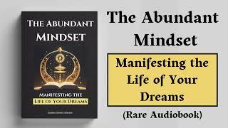 The Abundant Mindset | Manifesting the Life of Your Dreams (Audiobook)