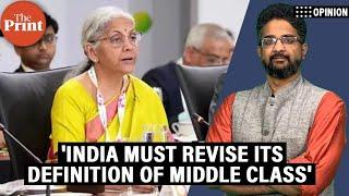 'India must revise its definition of middle class. Those earning Rs 1 cr aren’t ‘rich’ anymore'