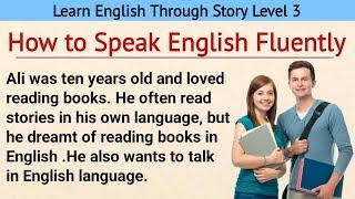 How to Speak English Fluently | Improve Your English | How to learn English | Graded Reader