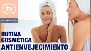 Rutina cosmética frente al envejecimiento, por la dermatóloga Ana Molina