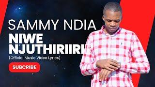 NIWE NJUTHIRIIRIE | SAMMY NDIA ( LYRICS VISUALIZER)