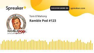 Ramble Pod #123