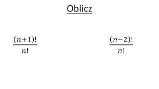 Silnia cz.2 Uprość ułamek, oblicz silnie