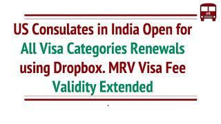 US Consulates India Open for All Visa Types Dropbox Renewals. Visa Fee Validity Extended Dec-31-2021