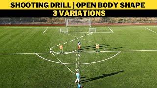 Shooting Drill | Open Body Shape | 3 Variations | Football Training | U13+