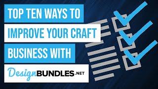  Top Ten Ways to Help Your Craft Business with Design Bundles