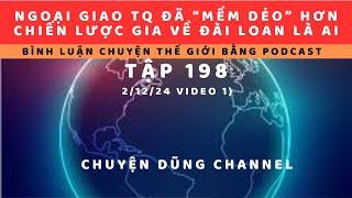 Tập 198. TQ đã mềm hơn khi đối thoại với Nhật, Anh và một số nước khác. Chuyên gia thu hồi Đài Loan?