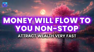 Money Will Flow to You Non-Stop After 15 Minutes | Attract Wealth VERY FAST | 432Hz