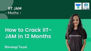 How to crack IIT JAM in 12 Months | Let's Crack IIT JAM | Shivangi Tayal