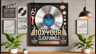  10X Your ClickFunnels - Official Video 