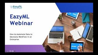 EazyML Webinar 2 - How to Automate Data to Decisions Workflow in an Enterprise