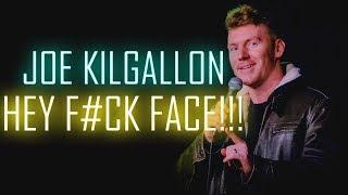 Hey F*CK Face! - Can't Complain - Joe Kilgallon | Stand Up Comedy