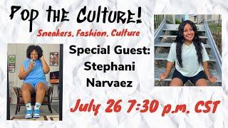 Pop the Culture with Special Guest, Stephani Narvaez!