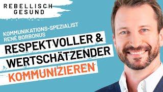 Wertschätzende & respektvolle Kommunikation: Ein Muss für unser Wohlbefinden | Rebellisch Gesund