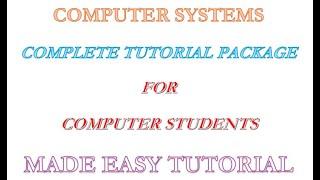 Complete Tutorial on Computer Systems Made Easy by Computer Education for all (Beginners to Advance)