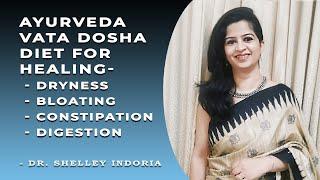 AYURVEDA VATA DOSHA DIET BY DR.SHELLEY