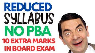 Reduced Syllabus, PBA, & 10 Extra Marks in Board Exam: GOOD News