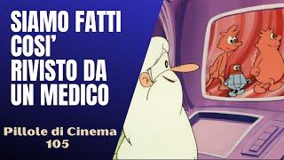 105 - Siamo fatti così, rivisto da un medico [Pillole di Cinema & Serie TV]