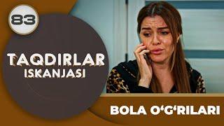 BOLA O‘G‘RILARI "Taqdirlar Iskanjasi" 83-qism