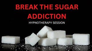 Break The Sugar Addiction Hypnotherapy Session