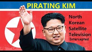 Pirating Kim - North Korean TV Intercepted