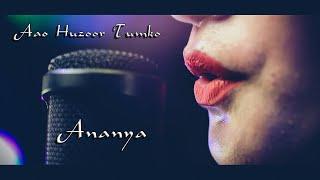 Aao Huzoor Tumko | Cover | Ananya Banerjee