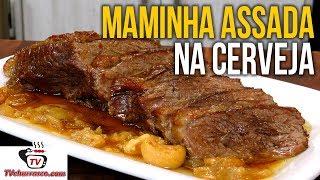 Churrasco de Forno - Como Fazer Maminha Assada na Cerveja - Tv Churrasco