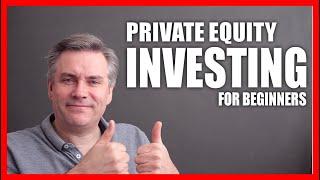 Private Equity Investing - For Beginners