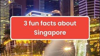 3 fun facts about Singapore