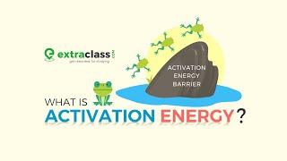 Activation Energy | Chemical Kinetics | Chemistry | Extraclass.com