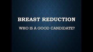 Breast reduction - Who is a good candidate?