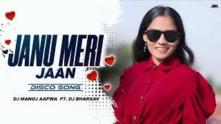 JANU MERI JAAN (DISCO SONG ) DJ MANOJ AFWA FT.DJ BHARGAV