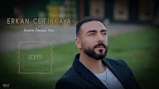 Erkan Çetinkaya - Senin İmzan Var ( Official Music )