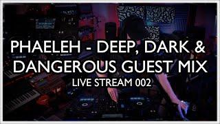 Phaeleh - Deep, Dark & Dangerous Guest Mix // Live Stream 002