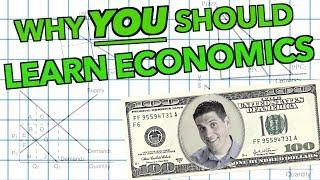 Why YOU should learn economics!