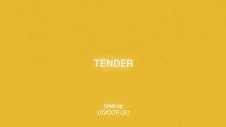 TENDER - Own Up