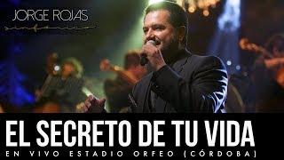 Jorge Rojas - El Secreto de tu Vida | En Vivo Estadio Orfeo Córdoba