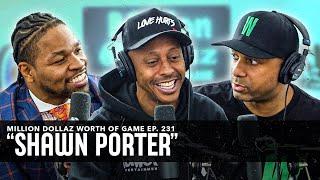 SHAWN PORTER: MILLION DOLLAZ WORTH OF GAME EPISODE 231